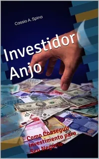 Aprenda Como Obter Investimento Anjo para seu Negócio