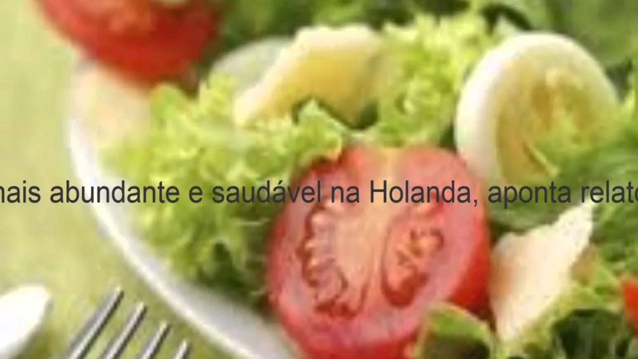 Comida é mais abundante e saudável na Holanda, aponta relatório de ONG