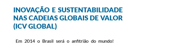 Chamada de Empresas: Inovação e Sustentabilidade nas Cadeias Globais de Valor – ICV Global