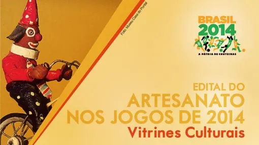 Habilitados para o edital do artesanato nos Jogos 2014 – Vitrines Culturais