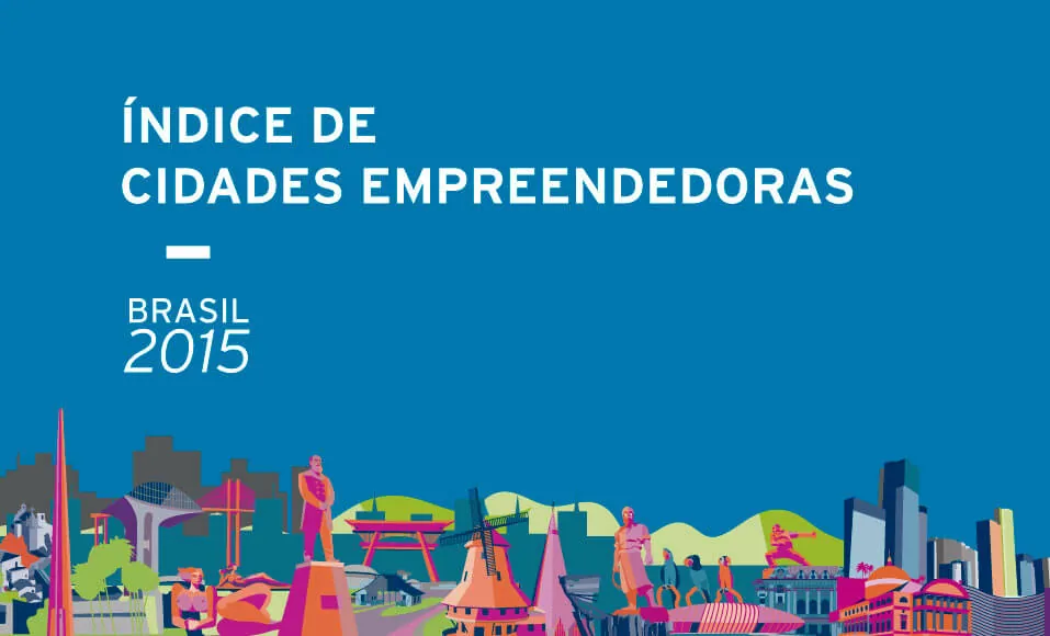 Índice de Cidades Empreendedoras 2015 – Endeavor Brasil